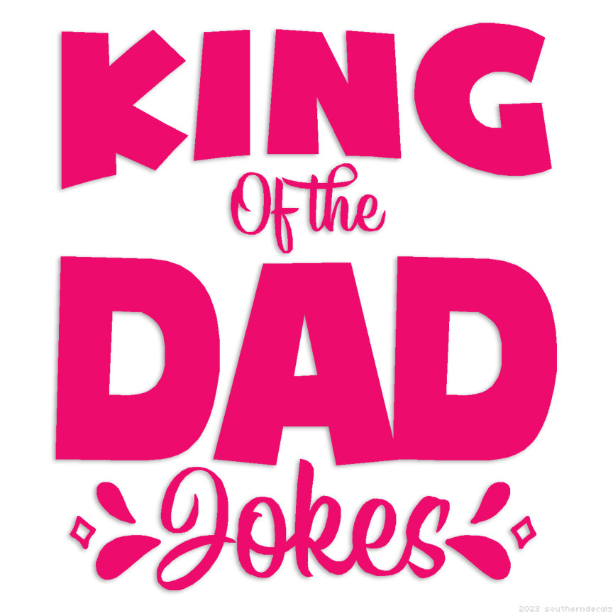 King Of Dad Jokes - Decal Sticker - Multiple Colors & Sizes
